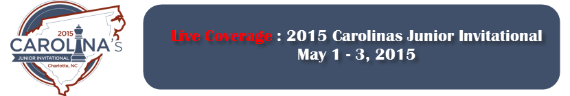 Live Coverage: 2015 Carolinas Junior Invitational, May 1-3, 2015